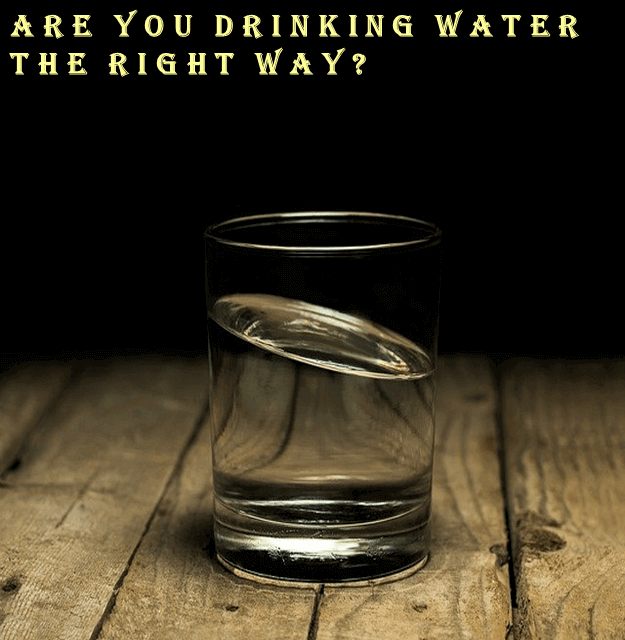 Are You Drinking Water Right?